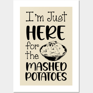 I'm Just Here For The Mashed POTATOES, Thanksgiving Food Posters and Art